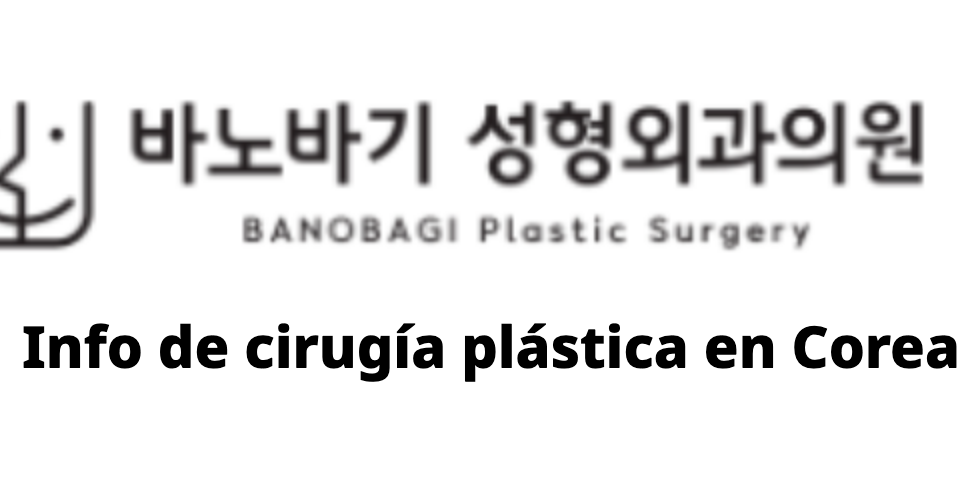 BANOBAGI Plastic Surgery – Info de cirugía plástica en Corea